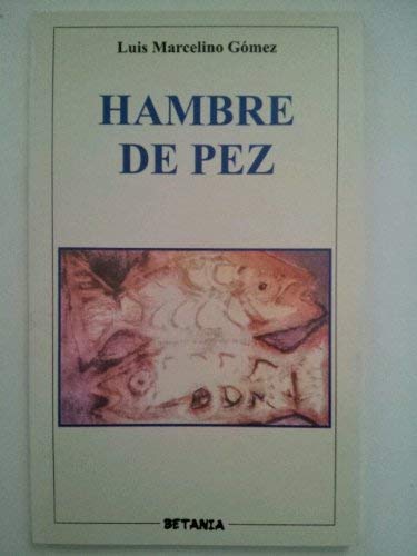 Hambre de pez (ColeccioÌn Betania de poesiÌa) (Spanish Edition) (9788480171120) by GoÌmez, Luis Marcelino
