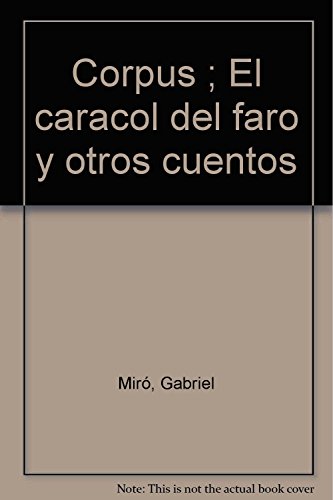 Beispielbild fr Corpus ; el Caracol Del Faro y Otros Cuentos zum Verkauf von Hamelyn