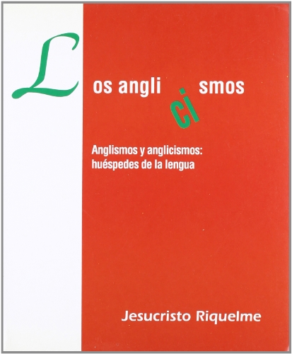 Imagen de archivo de Los anglicismos : anglismos y anglicismos : huéspedes de nuestra lengua a la venta por Iridium_Books