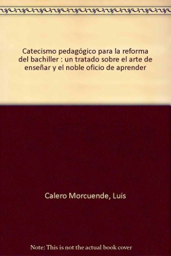 Beispielbild fr Catecismo pedaggico para la reforma del bachiller : un tratado sobre el arte de ensear y el noble oficio de aprender zum Verkauf von medimops