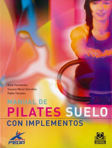 Beispielbild fr Manual de pilates/ Pilates Manual: Suelo Con Implementos/ Ground With Implemention zum Verkauf von Revaluation Books
