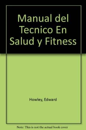 Manual del Tecnico En Salud y Fitness (Spanish Edition) (9788480191685) by Edward Howley