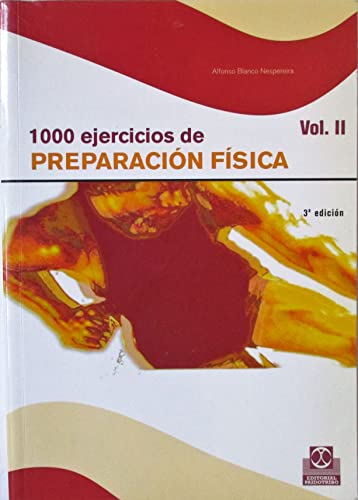 Imagen de archivo de 1000 EJERCICIOS DE PREPARACIN FSICA VOL II [TAPA BLANDA] ALFONSO BLANCO NESPEREIRA a la venta por Gertrudis Gimnez Lpez