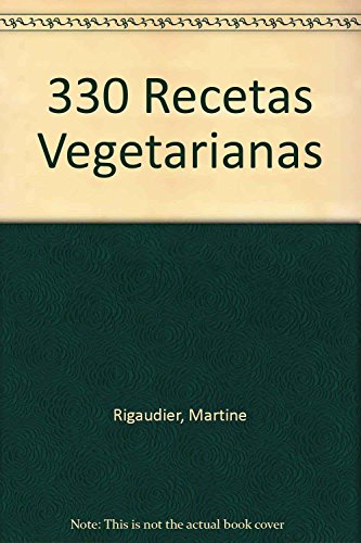 Beispielbild fr 330 RECETAS VEGETARIANAS. zum Verkauf von Mercado de Libros usados de Benimaclet
