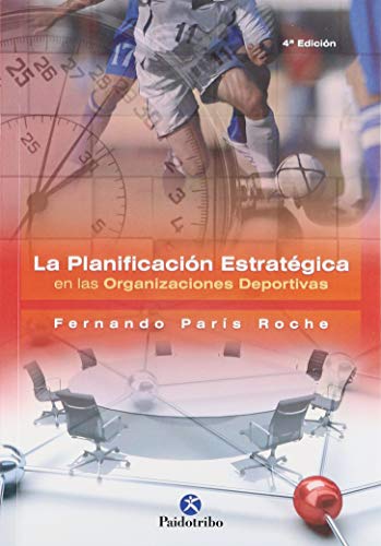 Imagen de archivo de Planificacion Estrategica De Las Organizaciones Deportivas/ The Strategy Plan For Sport Organizations a la venta por Ammareal