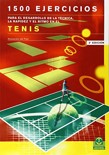 9788480193672: Mil 500 ejercicios para el desarrollo de la tcnica, la rapidez y el ritmo en el tenis (Spanish Edition)