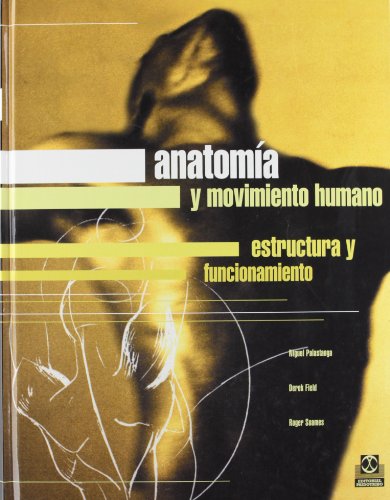 Stock image for ANATOMA Y MOVIMIENTO HUMANO. ESTRUCTURA Y FUNCIONAMIENTO for sale by Zilis Select Books