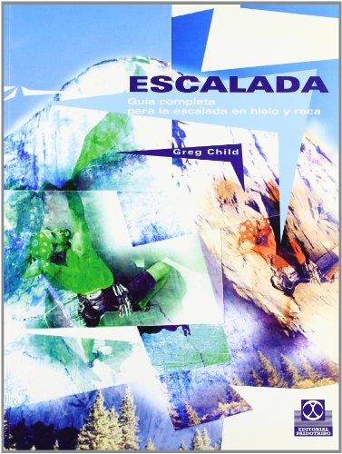 Escalada: Guia Completa Para La Escalada En Hielo y Roca (Spanish Edition) (9788480195188) by Greg Child