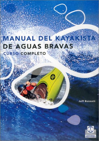 Manual del Kayakista de Aguas Bravas (Spanish Edition) (9788480195270) by Jeff Bennett