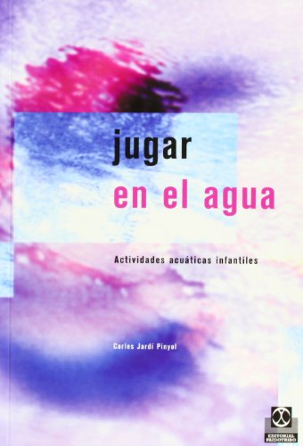 Jugar en el agua. Actividades acuáticas infantiles.