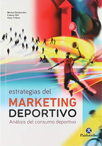 Stock image for Estrategias del marketing deportivo anlisis del consumo deportivo for sale by MARCIAL PONS LIBRERO