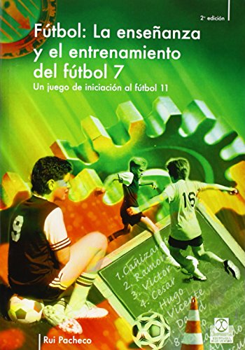 Imagen de archivo de ENSEANZA Y ENTRENAMIENTO DEL FTBOL 7. UN JUEGO DE INICIACIN AL FTBOL 11, LA a la venta por Librerias Prometeo y Proteo