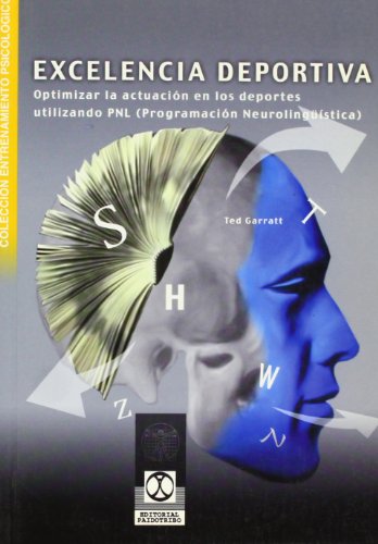 9788480197045: Excelencia deportiva. Optimizar la actuacin en los deportes utilizando PNL (Spanish Edition)