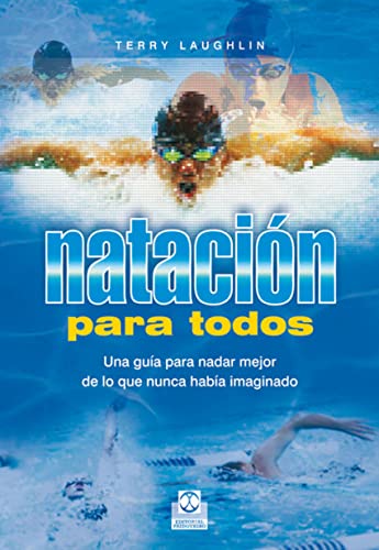 Beispielbild fr Nataci?n para todos. Una gu?a para nadar mejor de lo que nunca hab?a imaginado (Spanish Edition) zum Verkauf von SecondSale