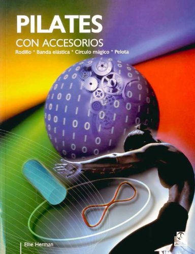 Imagen de archivo de Pilates con accesorios. Rodillo, banda elástica, crculo mágico, pelota (Spanish Edition) a la venta por ThriftBooks-Dallas