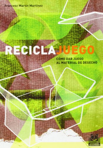 Stock image for Reciclajuego. Cmo dar juego al material de desecho. for sale by La Librera, Iberoamerikan. Buchhandlung