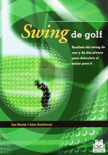 Imagen de archivo de Swing de golf. Anlisis del swing de uno y de dos planos (Color) (Spanish Edition) a la venta por Irish Booksellers