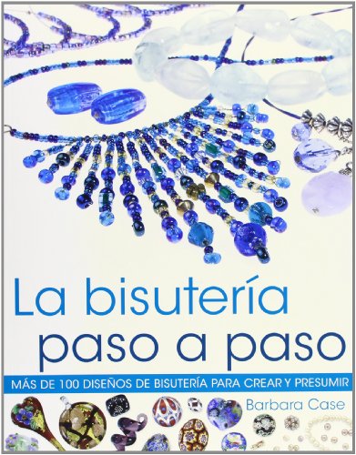 Beispielbild fr La bisutera paso a paso. Ms de 100 diseos de bisuteria para crear y presumir (Color) (Libro Prctico) (Spanish Edition) zum Verkauf von dsmbooks