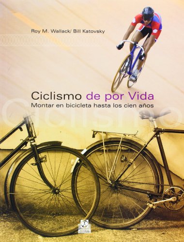 CICLISMO DE POR VIDA. MONTAR EN BICICLETA HASTA LOS CIEN AÑOS