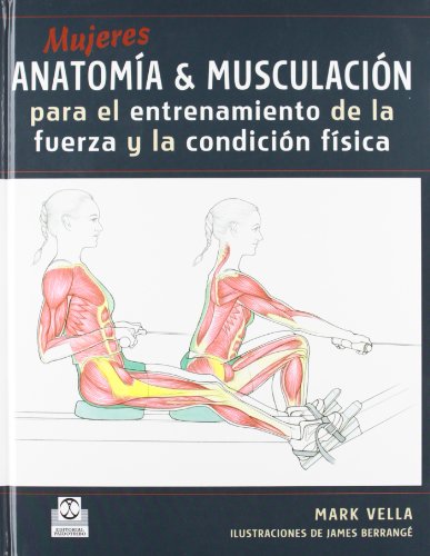 Stock image for MUJERES. Anatomia & Musculacion para el entrenamiento de la fuerza y la condicion fisica (Color) (Spanish Edition) for sale by Revaluation Books