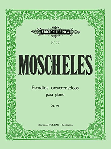 9788480203937: MOSCHELES - Estudios Caracteristicos Op.95 para Piano (Iberica)