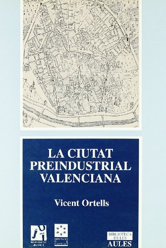 Imagen de archivo de La ciutat preindustrial valenciana a la venta por Hilando Libros