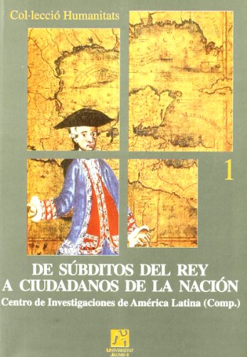 Stock image for De subditos del Rey a ciudadanos de la Nacion/ The King Subjects to citizens of the Nation (Col leccio Humanitats) (Spanish Edition) (Col leccio? Humanitats) for sale by Iridium_Books