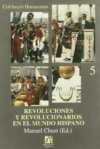 Imagen de archivo de REVOLUCIONES Y REVOLUCIONARIOS EN EL MUNDO HISPANICO a la venta por Prtico [Portico]