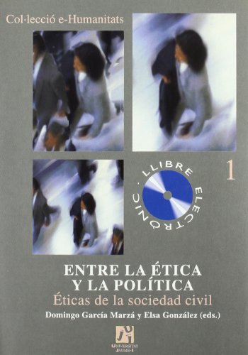 Imagen de archivo de ENTRE LA ETICA Y LA POLITICA. ETICAS DE LA SOCIEDAD CIVIL. ACTAS DEL XII CONGRESO DE LA ASOCIACION ESPAOLA DE ETICA Y F a la venta por Prtico [Portico]