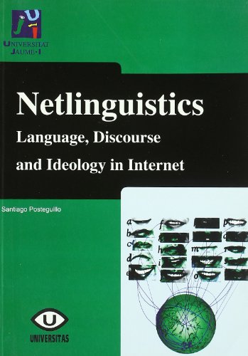 Beispielbild fr NETLINGUISTICS: AN ANALYTICAL FRAMEWORK TO STUDY LANGUAGE, DISCOURSE AND IDEOLOGY IN INTERNET zum Verkauf von Prtico [Portico]