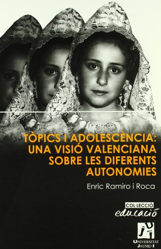 Imagen de archivo de Tpics i adolescencia: una visi valenciana sobre les diferents autonomies a la venta por Hilando Libros