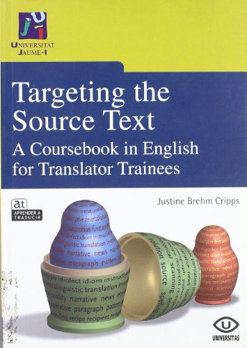 Beispielbild fr Targeting the Source Text. A Coursebook in English for Translator Trainees zum Verkauf von Zilis Select Books