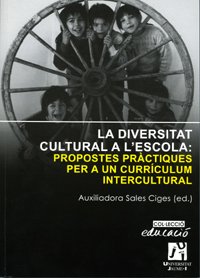 Imagen de archivo de DIVERSITAT CULTURAL A L'ESCOLA. PROPOSTES PRCTIQUES PER A UN CURRCULUM INTERCULTURAL, LA a la venta por Hiperbook Espaa