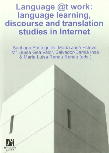 Imagen de archivo de LANGUAGE @T WORK: LANGUAGE LEARNING, DISCOURSE AND TRANSLATION STUDIES IN INTERNET a la venta por Prtico [Portico]