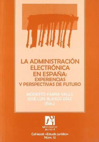 Imagen de archivo de La administracin electrnica en Espaa: experiencias y perspectivas de futuro a la venta por Hilando Libros