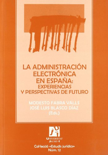 Stock image for ADMINISTRACIN ELECTRNICA EN ESPAA: EXPERIENCIAS Y PERSPECTIVAS DE FUTURO, LA for sale by Hiperbook Espaa