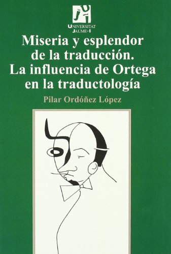 Imagen de archivo de Miseria y esplendor de la traduccin : la influencia de Ortega en la traductologa a la venta por Revaluation Books