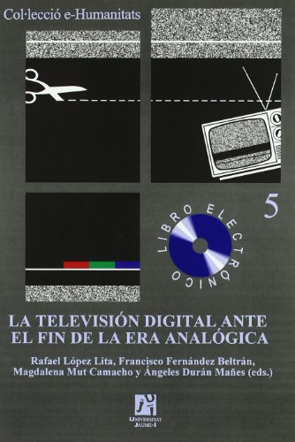 Imagen de archivo de LA TELEVISION DIGITAL ANTE EL FIN DE LA a la venta por Hiperbook Espaa