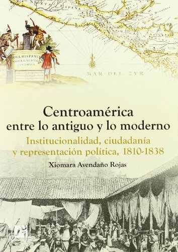 Imagen de archivo de Centroamrica entre lo antiguo y lo moderno. Institucionalidad, ciudadana y rep a la venta por Hilando Libros