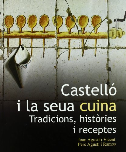 Imagen de archivo de CASTELL I LA SEUA CUINA TRADICIONS, HISTRIES I RECEPTES a la venta por Zilis Select Books