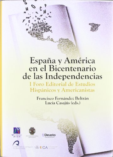 9788480218023: Espaa y Amrica en el Bicentenario de las Independencias.: I Foro Editorial de Estudios Hispnicos y Americanistas: 26 (Amrica)