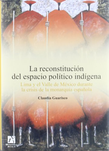 9788480218306: La reconstitucin del espacio poltico indgena: Lima y el Valle de Mxico durante la crisis de la monarqua espaola: 28 (Amrica)