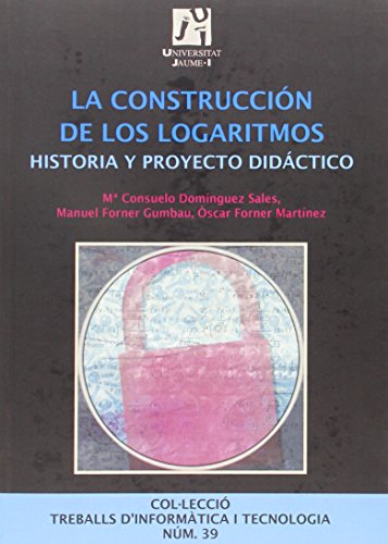 Imagen de archivo de LA CONSTRUCCIN DE LOS LOGARITMOS a la venta por Hiperbook Espaa