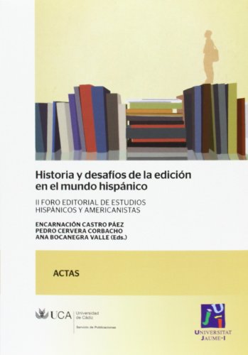 Imagen de archivo de HISTORIA Y DESAFOS DE LA EDICIN EN EL MUNDO HISPNICO. a la venta por Hiperbook Espaa