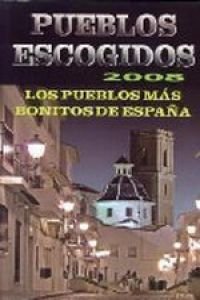 PUEBLOS ESCOGIDOS 2008. Los pueblos mas bonitos de España - Ángel Ingelmo Sánchez, Jesús García Marín, Luis Mazarrasa, M. Monreal Iglesia y Paloma Ledrado Villafuertes