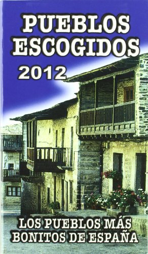 9788480238434: Pueblos escogidos 2012. Los pueblos ms bonitos de Espaa (Guias Azules)