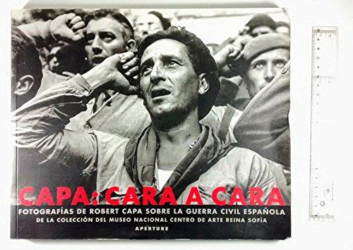 Capa: Cara a Cara: Fotographias de Robert Capa Sobre la Guerra Civil Espanola (9788480261173) by Robert Capa