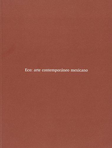 Imagen de archivo de Eco: Arte contemporáneo mexicano (Spanish Edition) a la venta por Midtown Scholar Bookstore