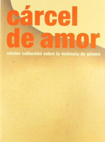 Beispielbild fr Crcel de Amor. Relatos Culturales sobre la Violencia de Gnero zum Verkauf von Hamelyn