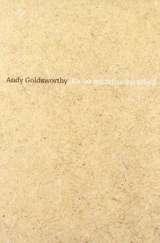 Andy Goldsworthy (en las entraÃ±as del Ã¡rbol) (English and Spanish Edition) (9788480263450) by Jose Maria Parreno; Tina Fiske